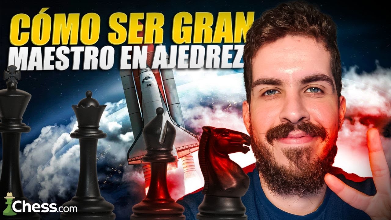 ¿Cómo Convertirte en Gran Maestro de Ajedrez?