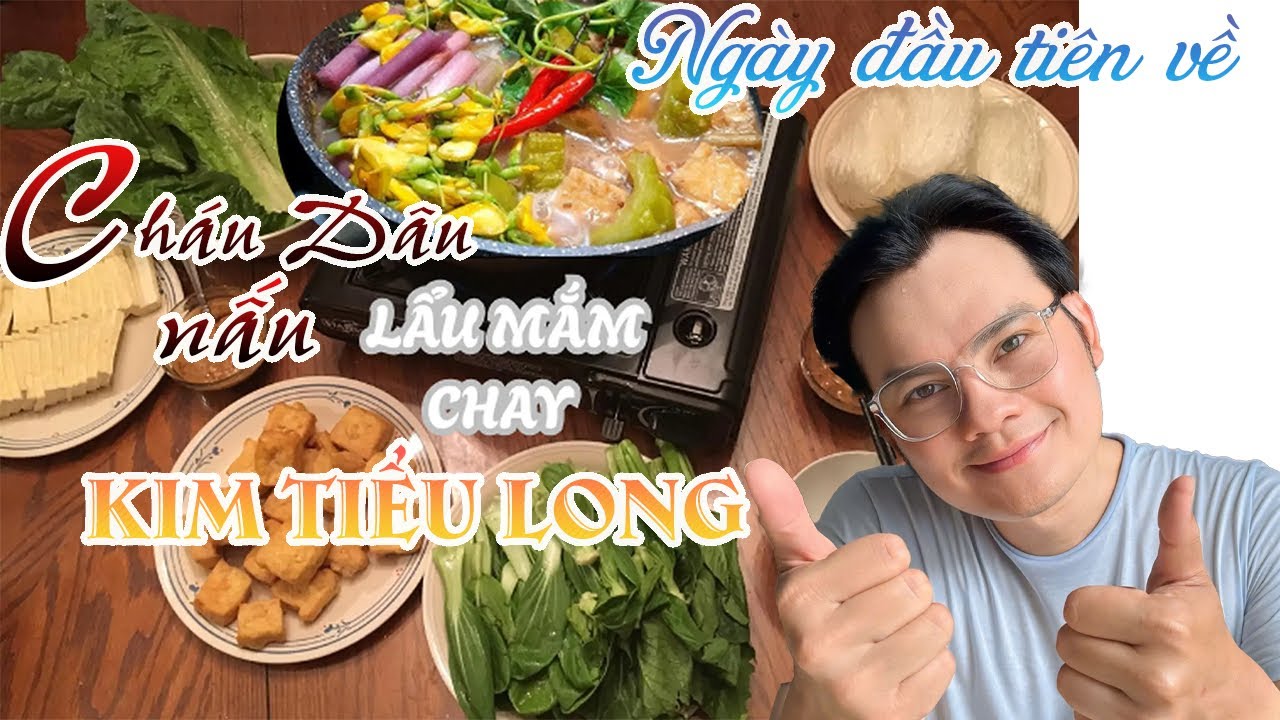 Mới Về Nước Được Cháu Dâu Nấu Cho Cái Lẩu Mắm Chay - Kim Tiểu Long