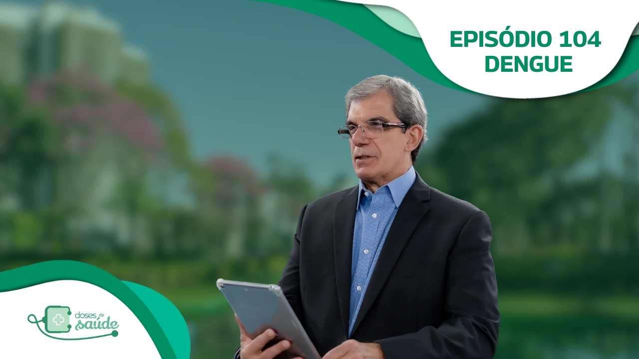 Doses de Saúde - Episódio 104 - Especial Dengue