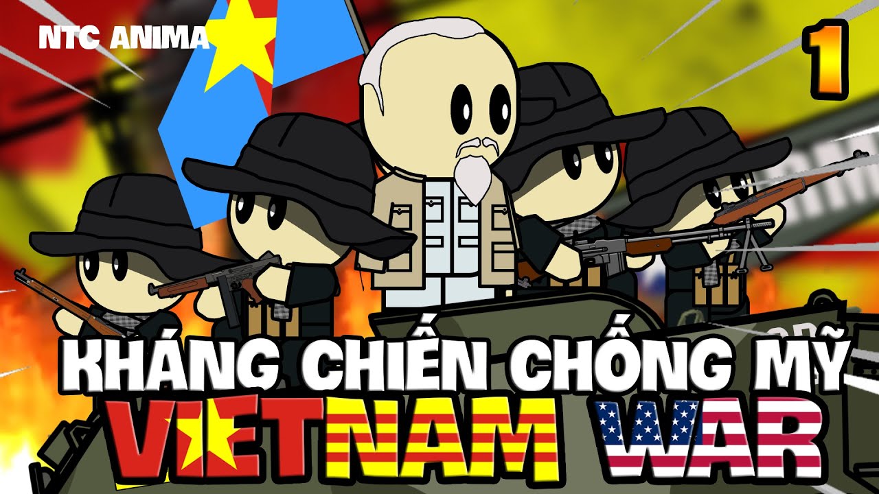 Kháng Chiến Chống Mỹ | VIETNAM WAR | Phần 1 | NTC Anima