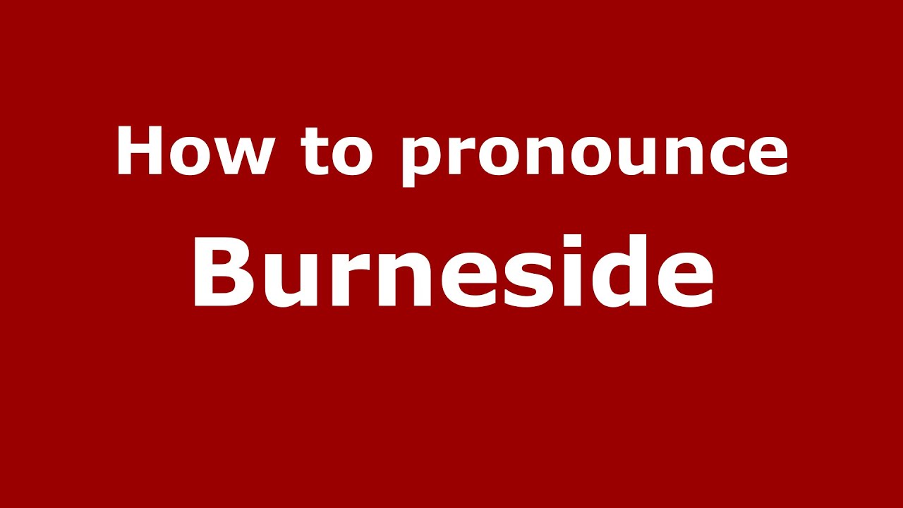 How to pronounce Burneside (English/UK) - PronounceNames.com