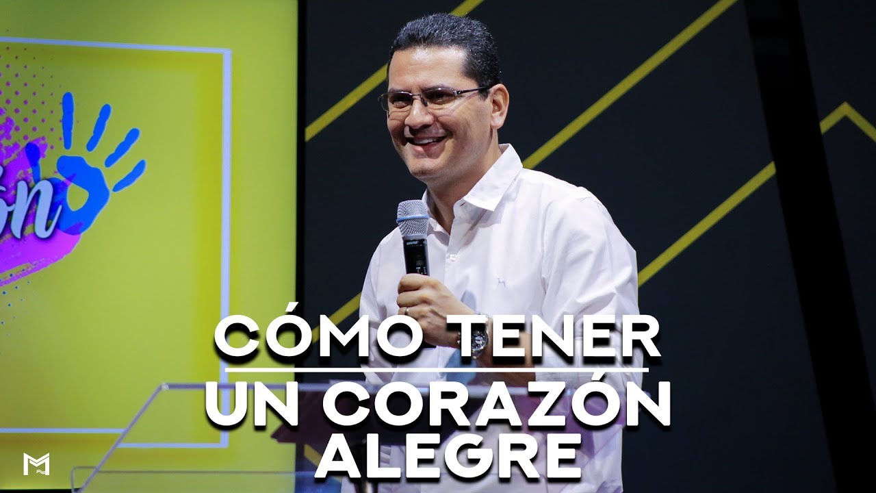 Cómo tener un corazón alegre - Pastor Bernardo Gómez
