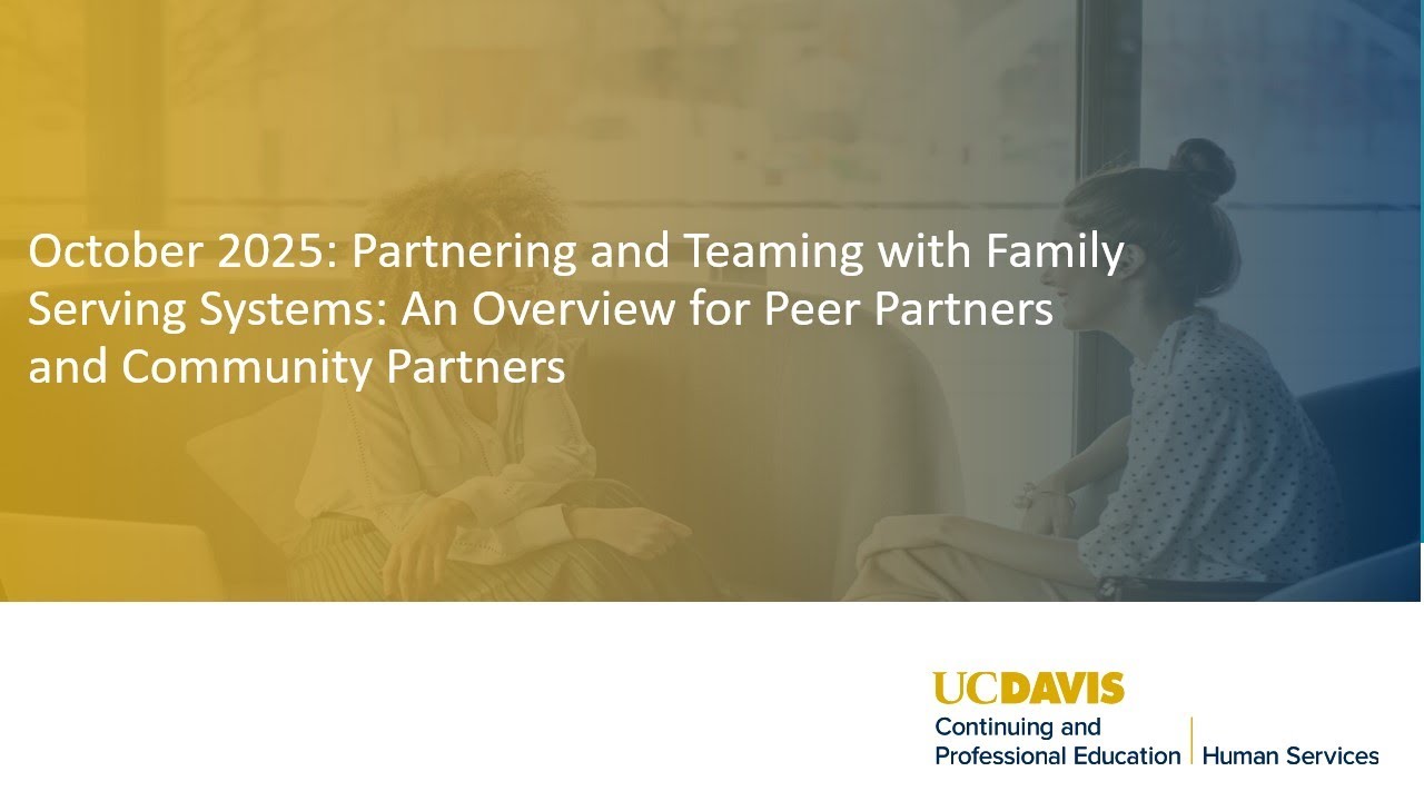 October 2025: Partnering and Teaming with FamilyServing Systems: An Overview for Peer Partners...