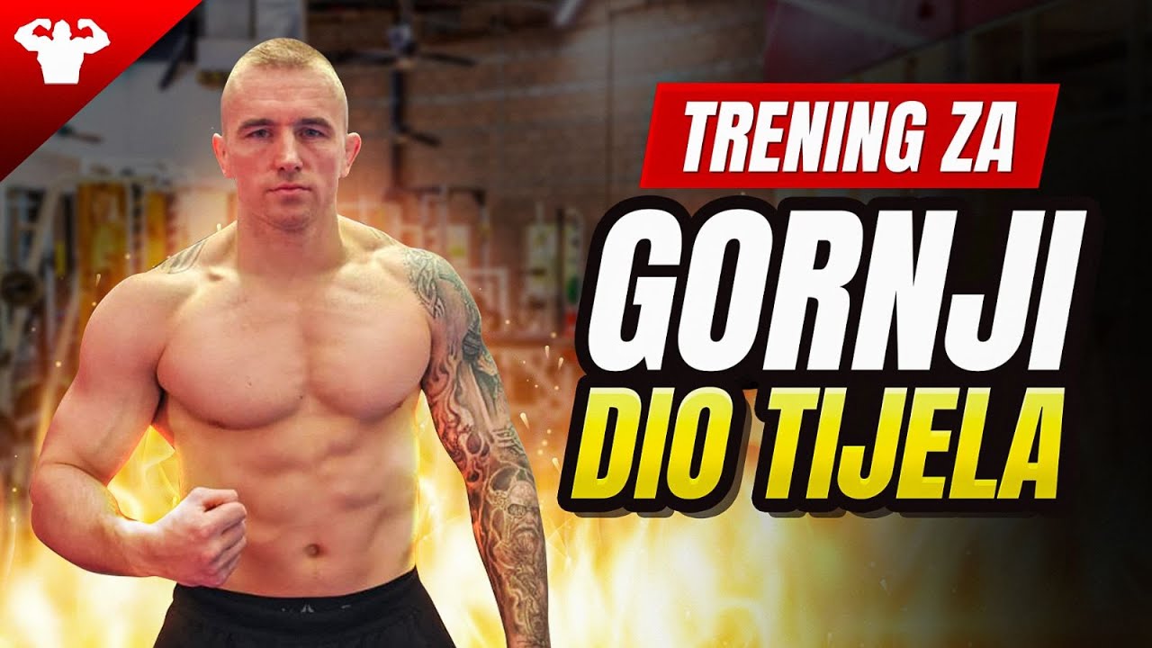 TRENING ZA GORNJI DIO TIJELA - UPPER TRENING ZA MISICNU MASU - LEDJA, TRICEPS, PRSA, BICEPS