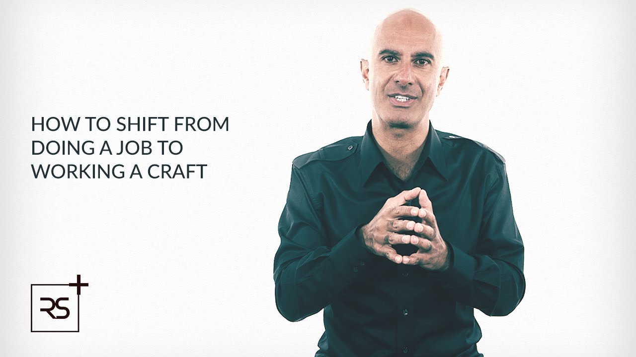 How to Shift From Doing a Job to Working a Craft | Robin Sharma