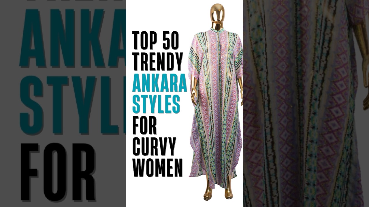 TOP 50 ANKARA STYLES 💃