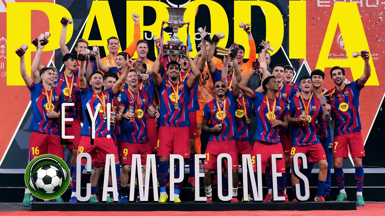 ♫ Ey Campeón! 🏆BARÇA vs REAL MADRID 3-2 | FINAL SUPERCOPA 2026 (Parodia)