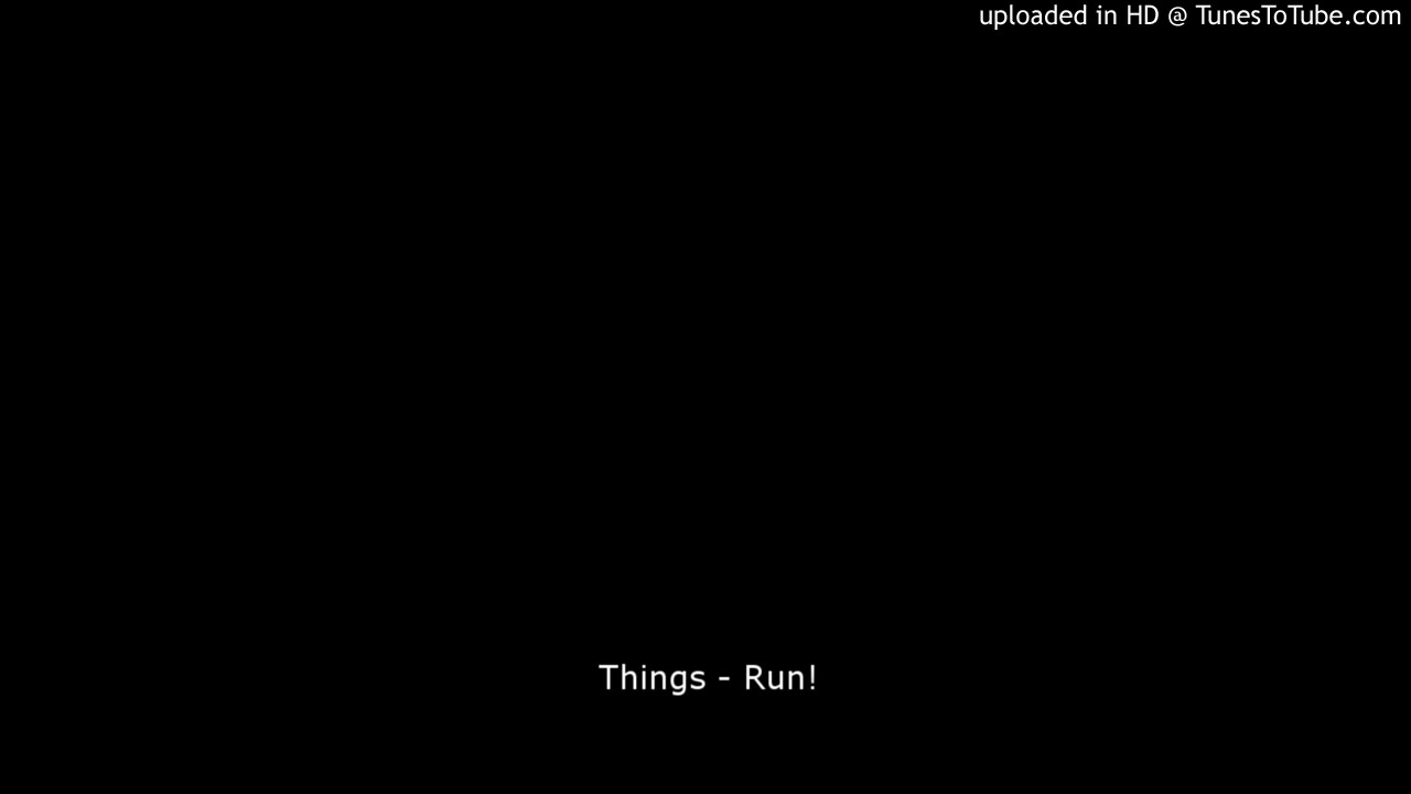 Things - Run!