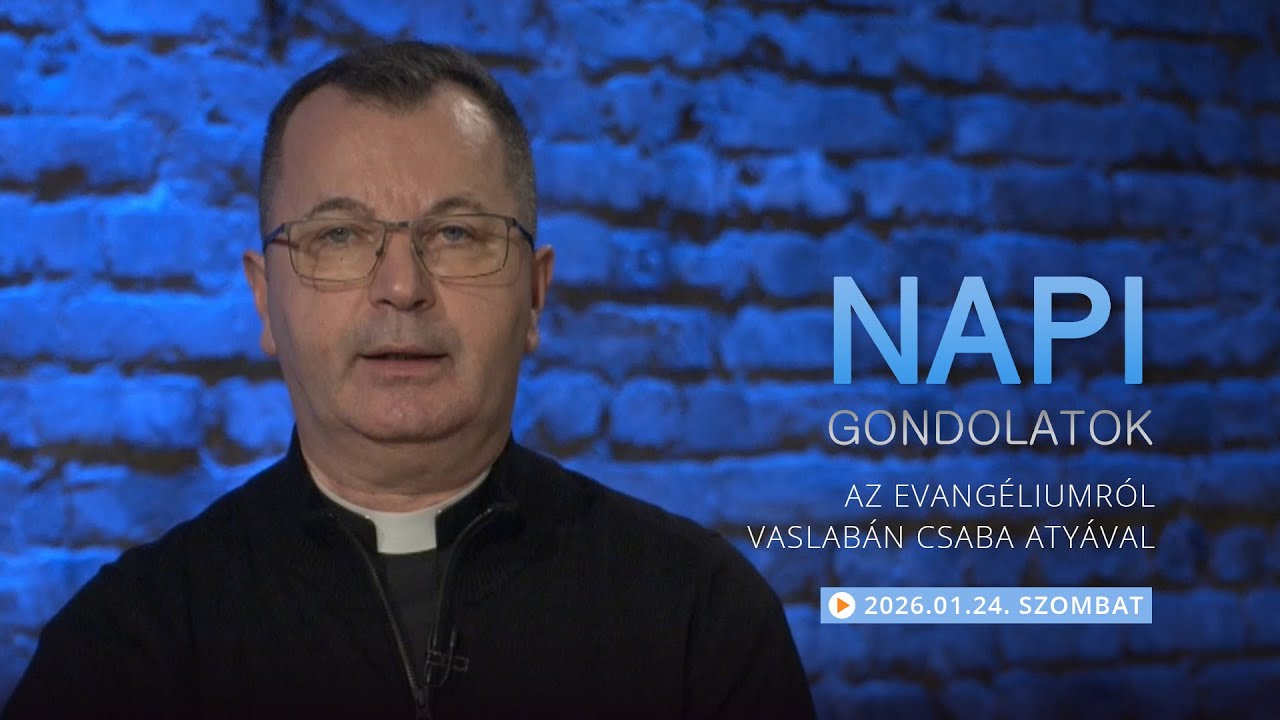 Szombati gondolatok az evangéliumról Vaslabán Csaba atyával – 2026.01.24.