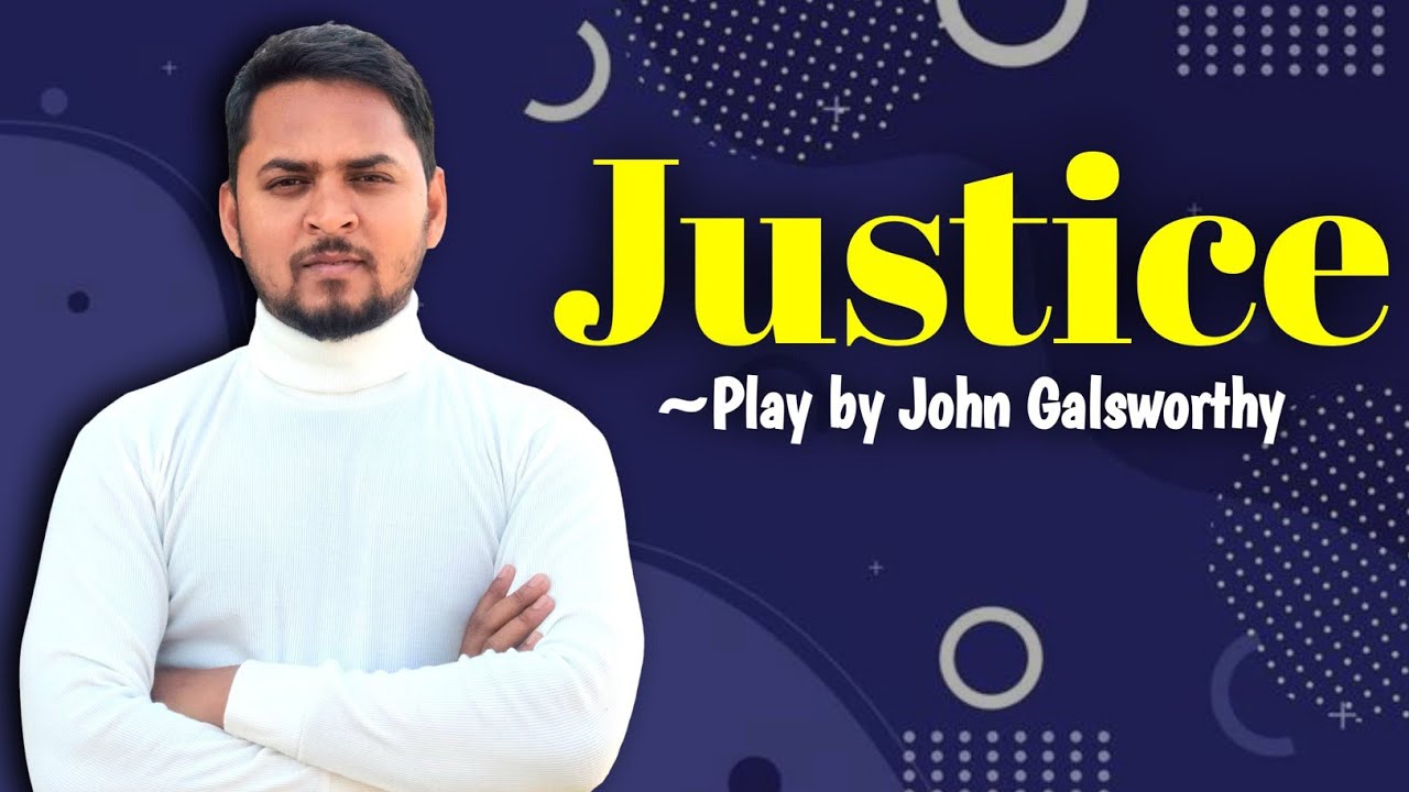 Justice | Summary in Hindi | Play by John Galsworthy | Explanation, Analysis 