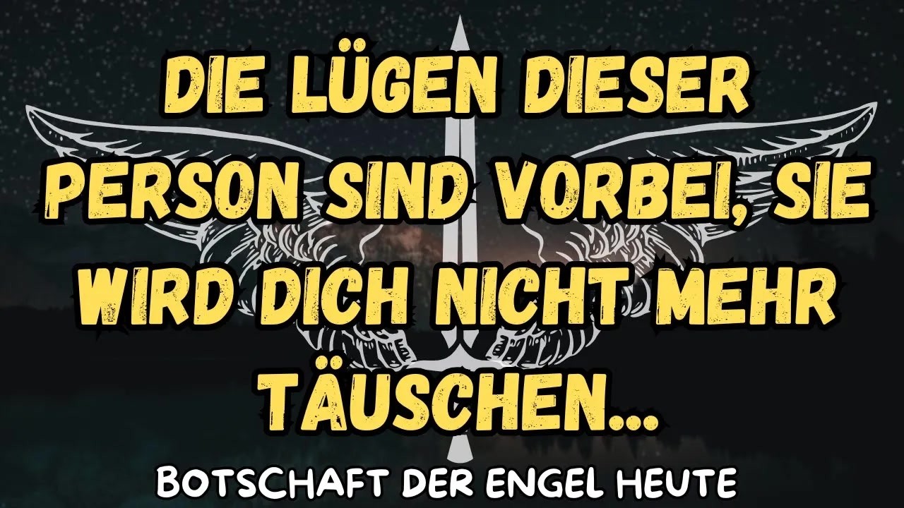 Die Lügen dieser Person sind vorbei, sie wird dich nicht mehr täuschen   botschaft der engel