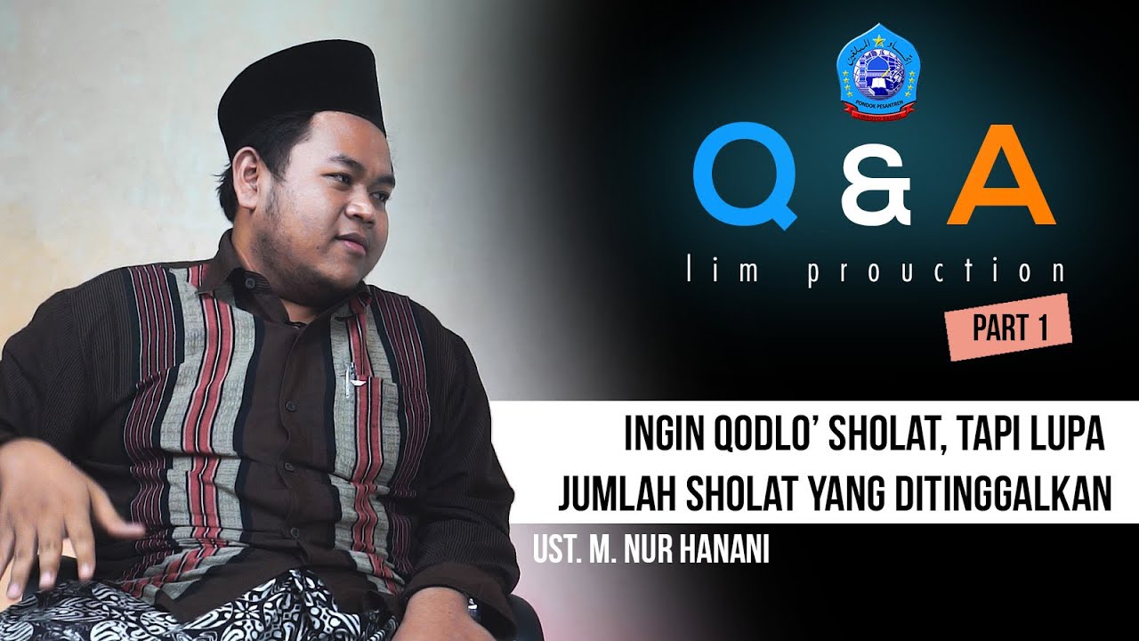 LUPA JUMLAH SHOLAT YANG DITINGGALKAN - Q&A #Part 1 (PP. Lirboyo)