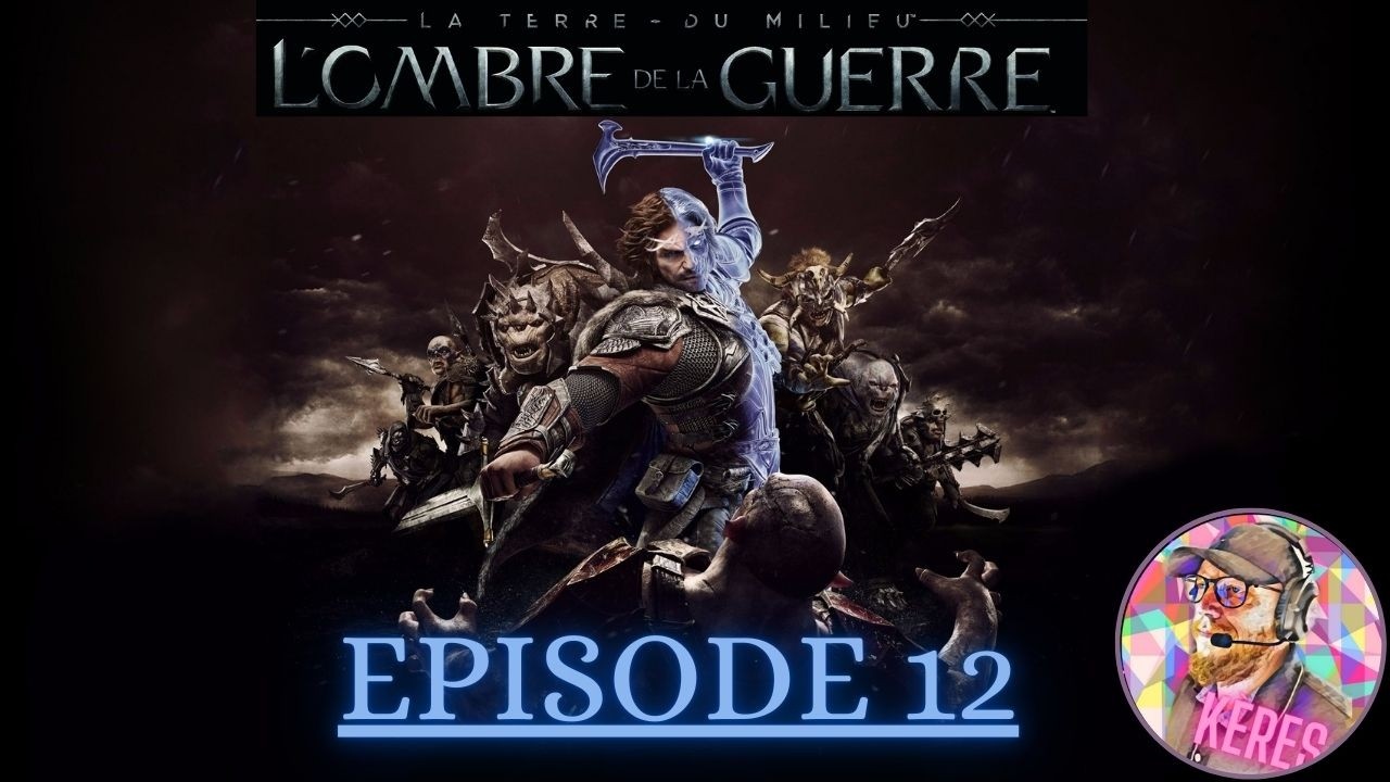 [VOD 12] La Terre du milieu, Nurmen sous la domination du Seigneur de lumière ! l'Ombre de la Guerre