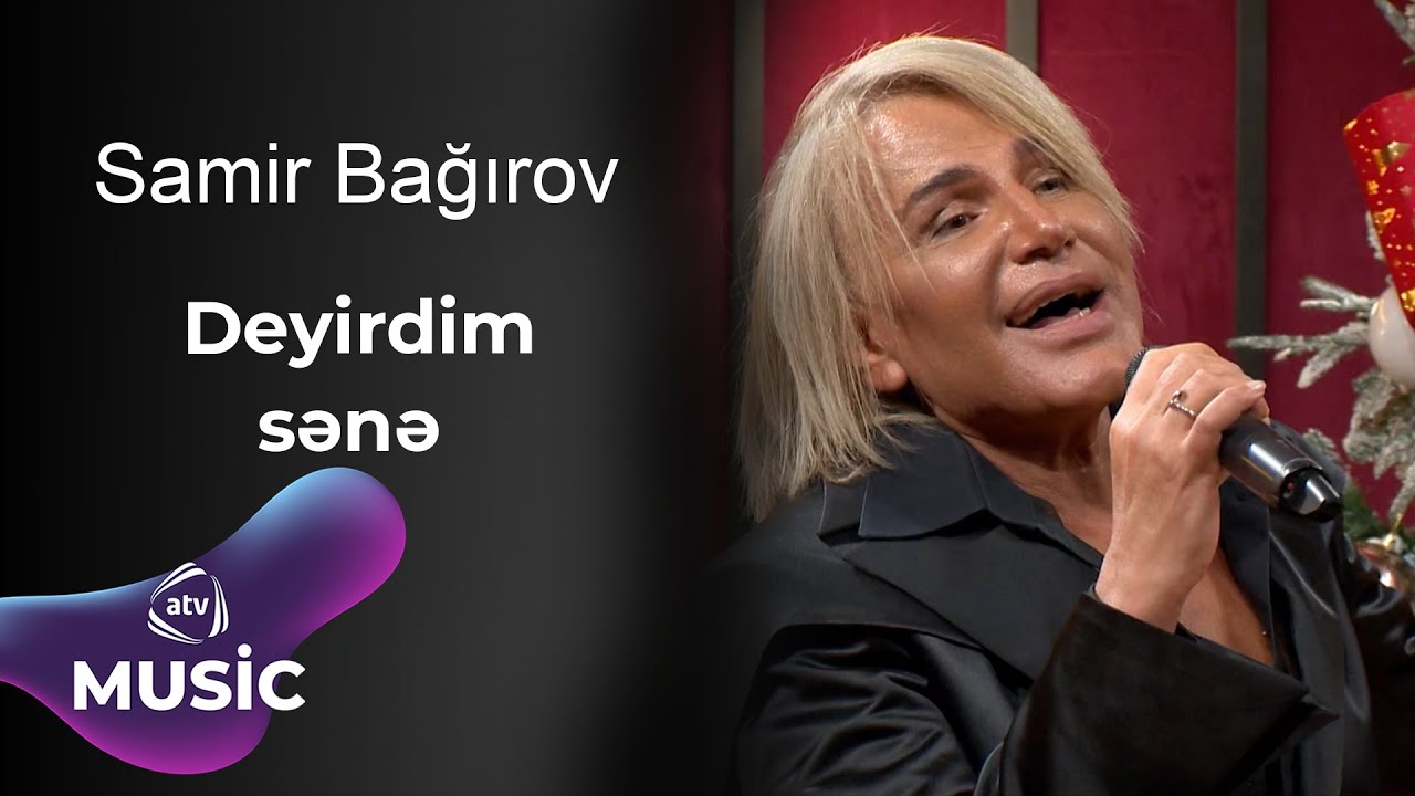 Samir Bağırov - Deyirdim sənə
