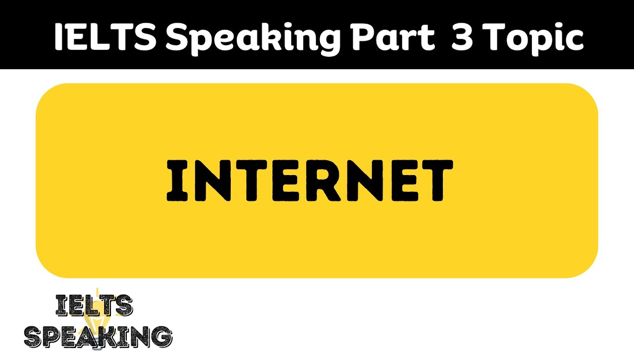 IELTS Speaking Part 3 Topic : Internet