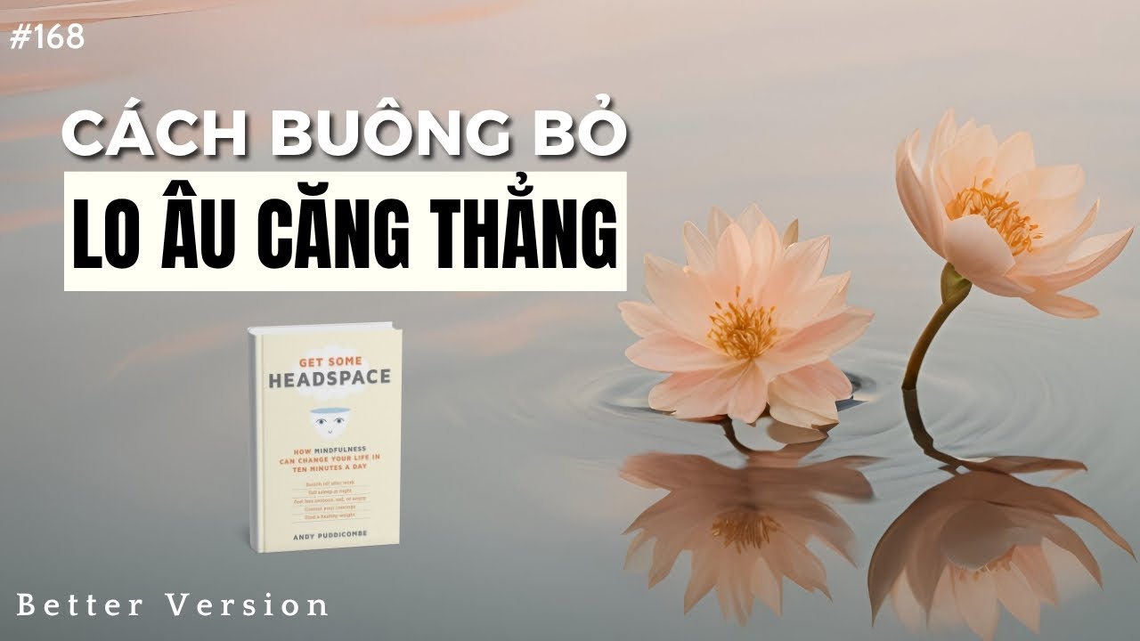 C&aacute;ch bu&ocirc;ng bỏ lo &acirc;u căng thẳng | S&aacute;ch Get Some Headspace