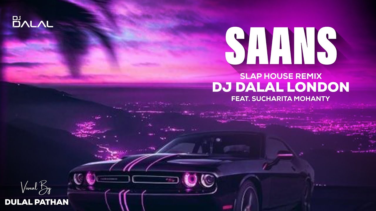 Saans | Remix | Slap House | Bollywood Car Music | DJ Dalal London | Sucharita Mohanty