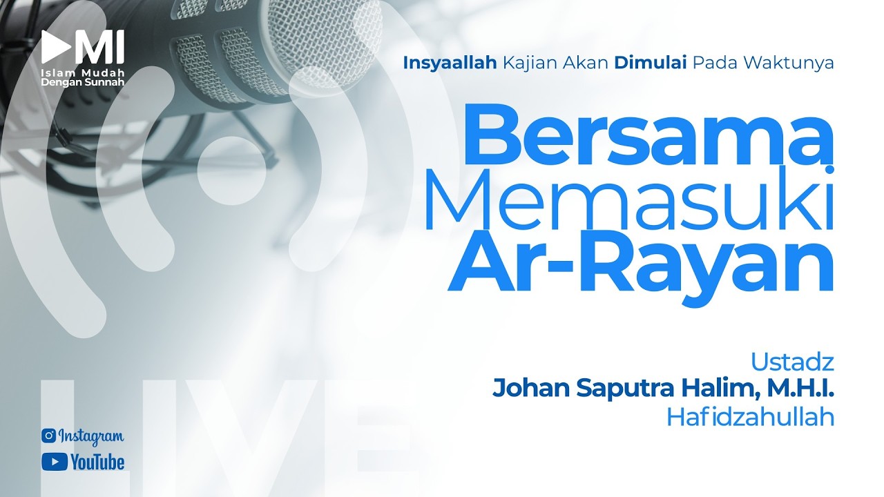 Ustadz Johan Saputra Halim, M.H.I. Hafidzahullah - Bersama Memasuki Ar-Rayan Ramadhan & Aqidah