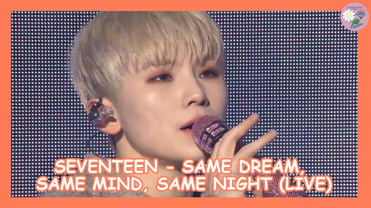 SEVENTEEN (세븐틴) - Same Dream, Same Mind, Same Night '같은 꿈, 같은 맘, 같은 밤' (Live) [SUB ESPA&Ntilde;OL]