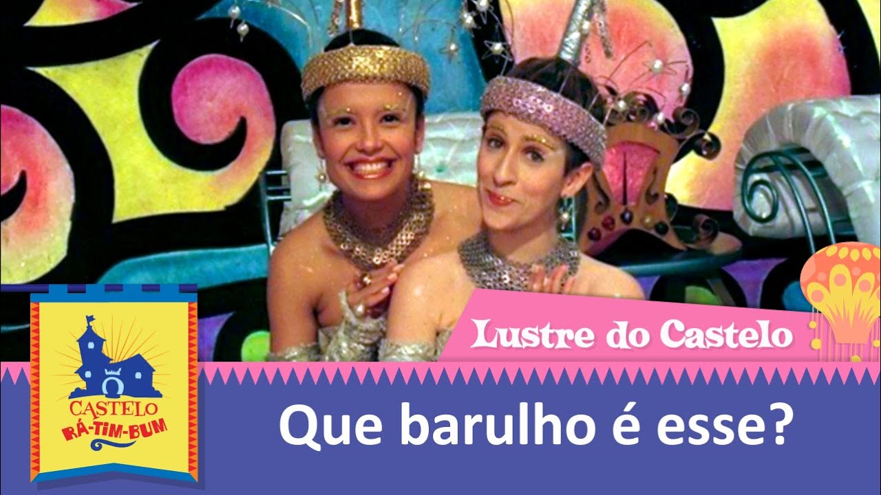 Que barulho é esse? | Lustre do Castelo