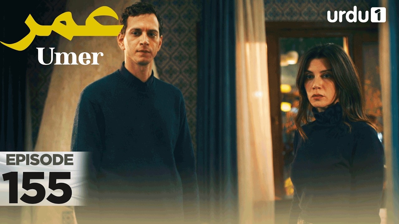 Umer | Episode 155 | Turkish Drama | 17 March 2026