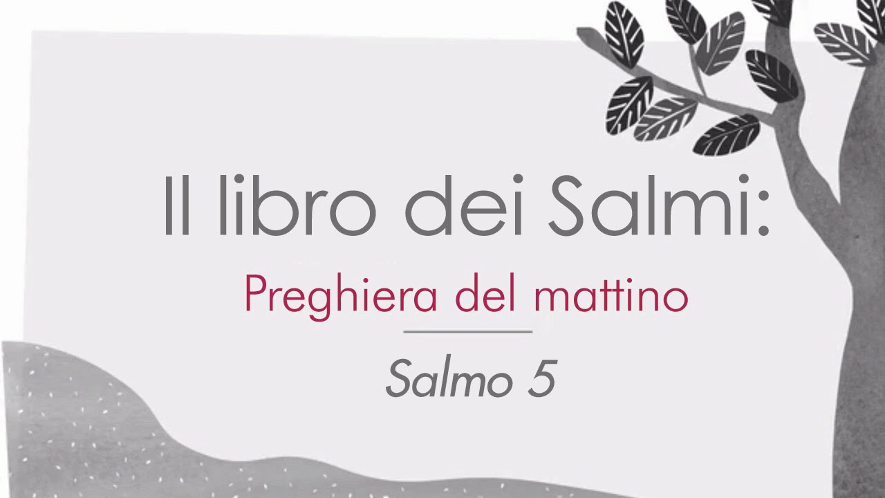Libro dei Salmi - Salmo 5 - Preghiera del mattino