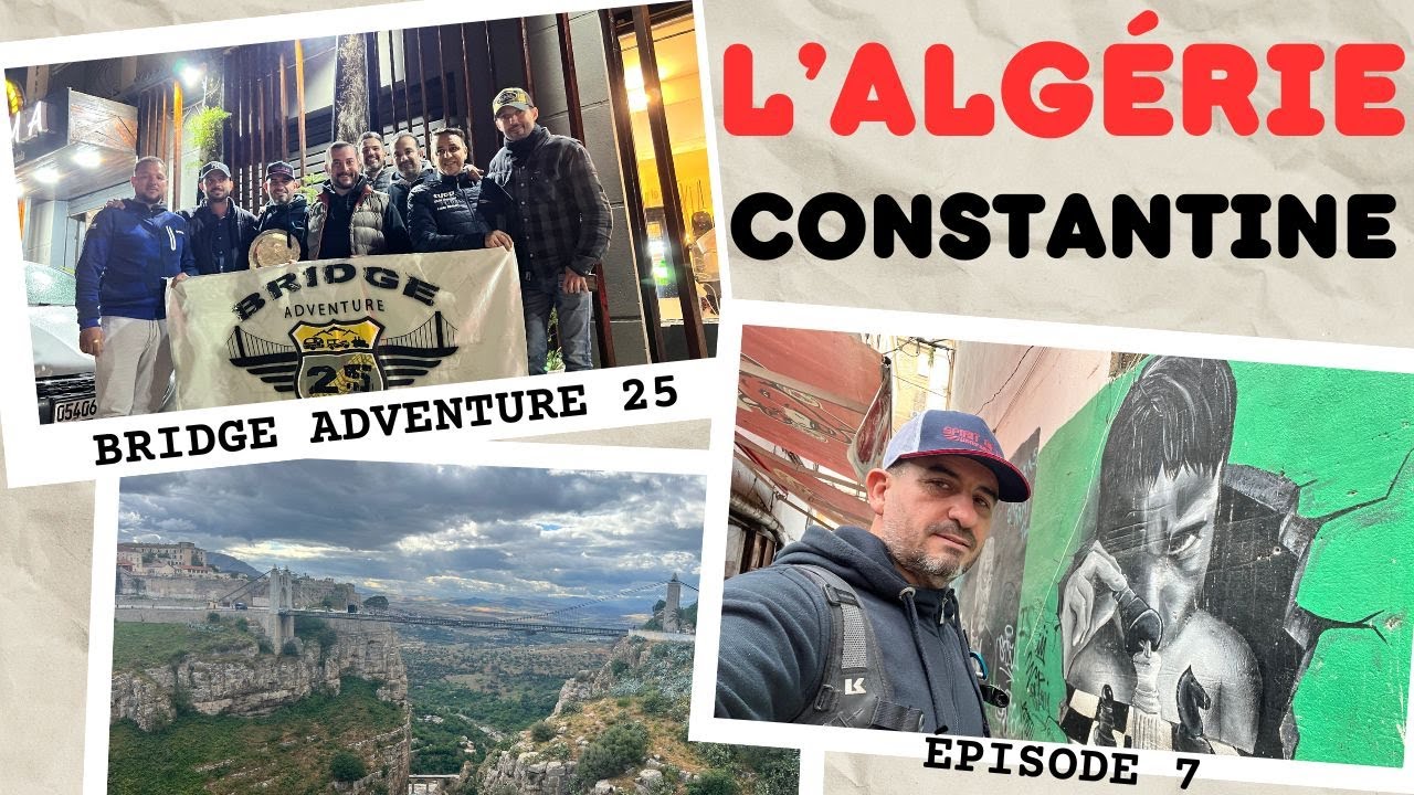 L'Algérie Ep - 7. Constantine