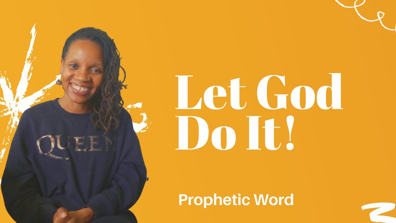 Prophetic Word - Let God Do It! - Dream Interpretation - June 4th, 2021