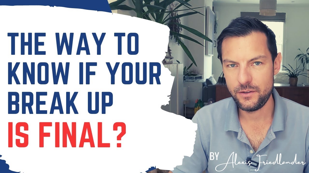 How to know if a break up is final