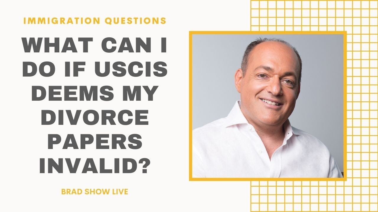 What Can I Do if USCIS Deems My Divorce Papers Invalid? | Free Immigration Law Advice