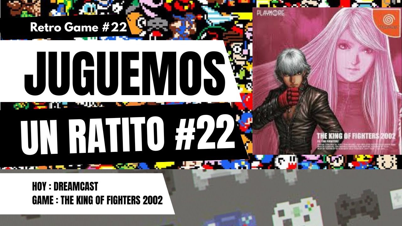 #22 Juguemos Un ratito - Dreamcast - The King Of Fighters 2002