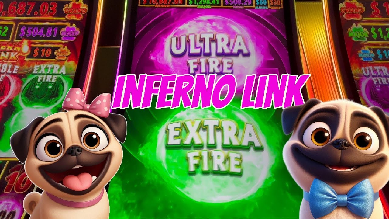Ultra Fire AND Extra Fire! Inferno Link Slot Machine | Gambling Pugs