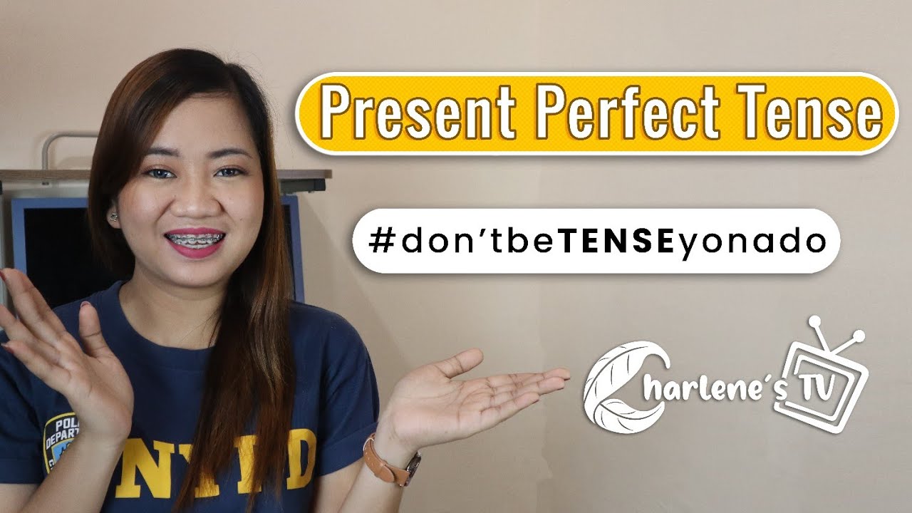 Present Perfect Tense | detalyado at madaling intindihin | Charlene's TV