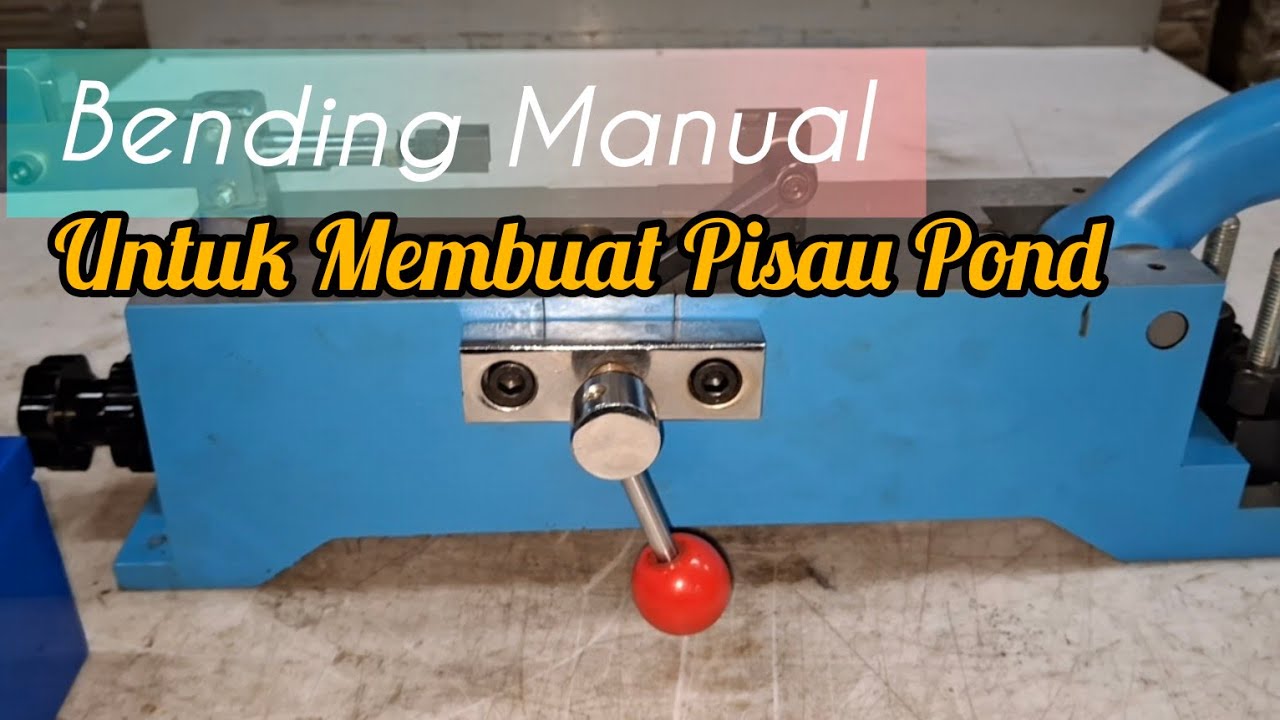 Alat Bending Manual untuk proses pembuatan pisau pond