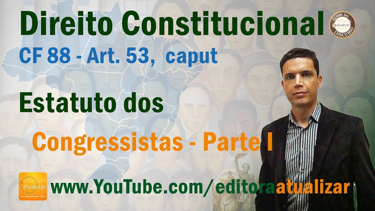 CRFB/88 - Art. 53, caput - Estatuto dos Congressistas - Parte I