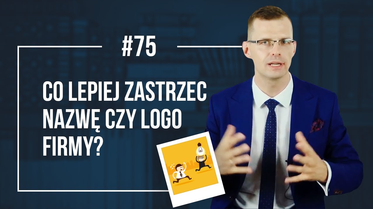 Co lepiej chronić nazwę czy logo firmy? - Rzecznik Patentowy Mikołaj Lech