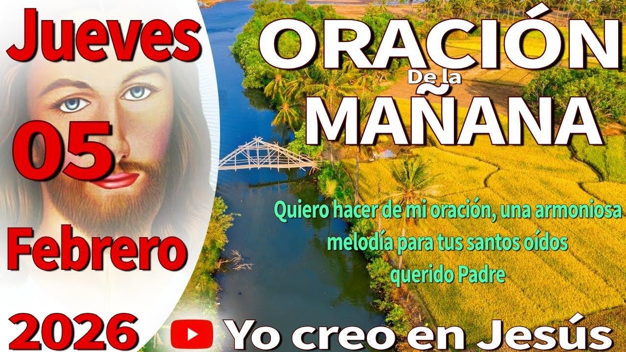 Oración de la mañana del día jueves 05 de febrero de 2026