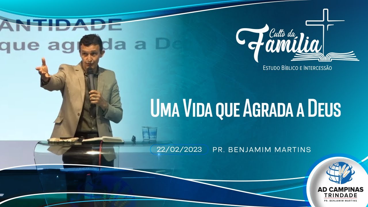 Uma Vida que Agrada a Deus | Pr. Benjamim Martins