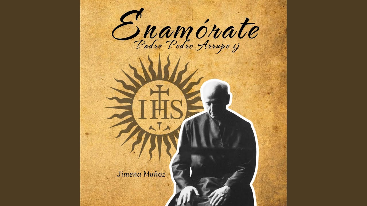 Enamórate - Pedro Arrupe sj