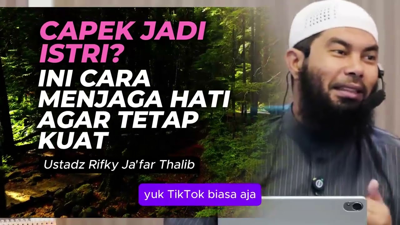 Capek Jadi Istri? Ini Cara Menjaga Hati Agar Tetap Kuat | Ustadz Rifky Ja'far Thalib