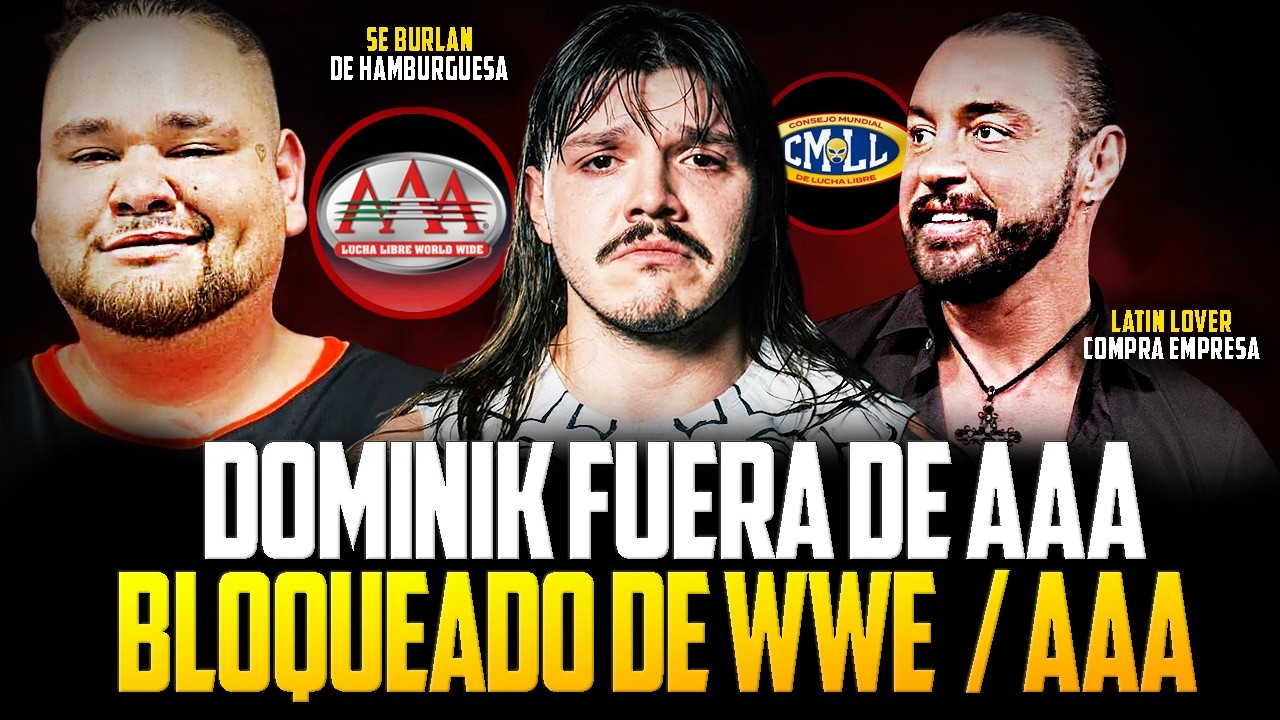 DOMINIK FUERA DE AAA|NIÑO HAMBURGUESA BLOQUEADO POR WWE|LEYENDA SE RETIRA|LATIN LOVER COMPRA EMPRESA