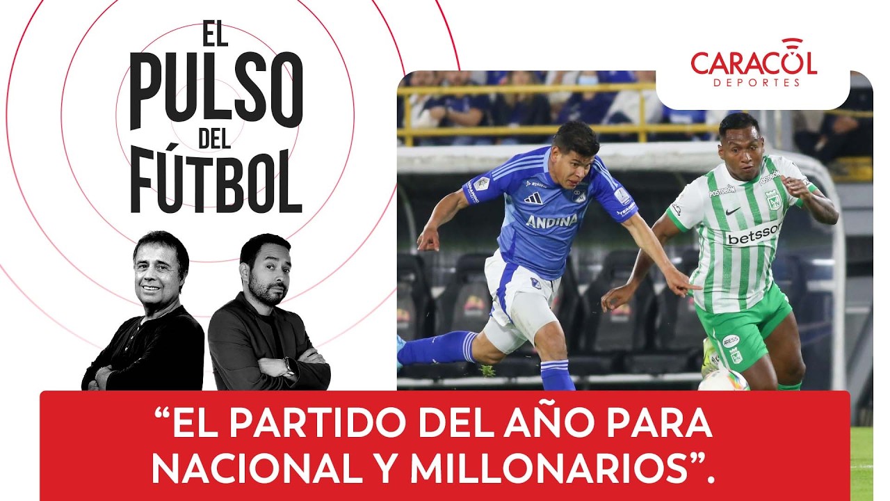 Nacional vs Millonarios ¿Cuál gana y pierde más? El Pulso del Fútbol, 4 de marzo de 2026