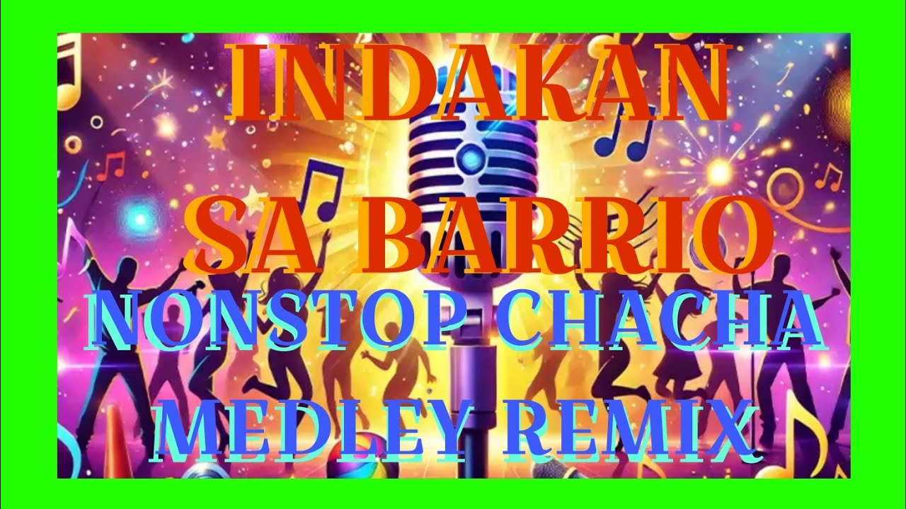 INDAKAN SA BARRIO // NONSTOP CHA-CHA MEDLEY REMIX