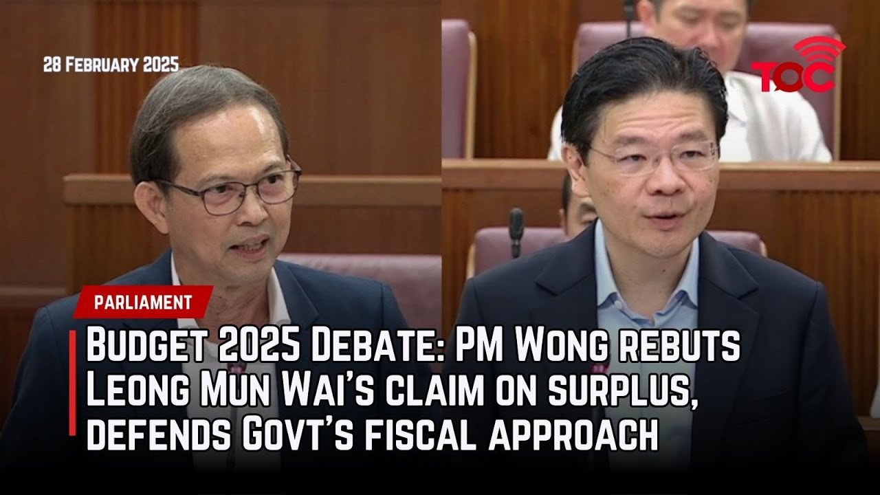 Budget 2025 Debate: PM Wong rebuts Leong Mun Wai’s claim on surplus, defends Govt’s fiscal approach