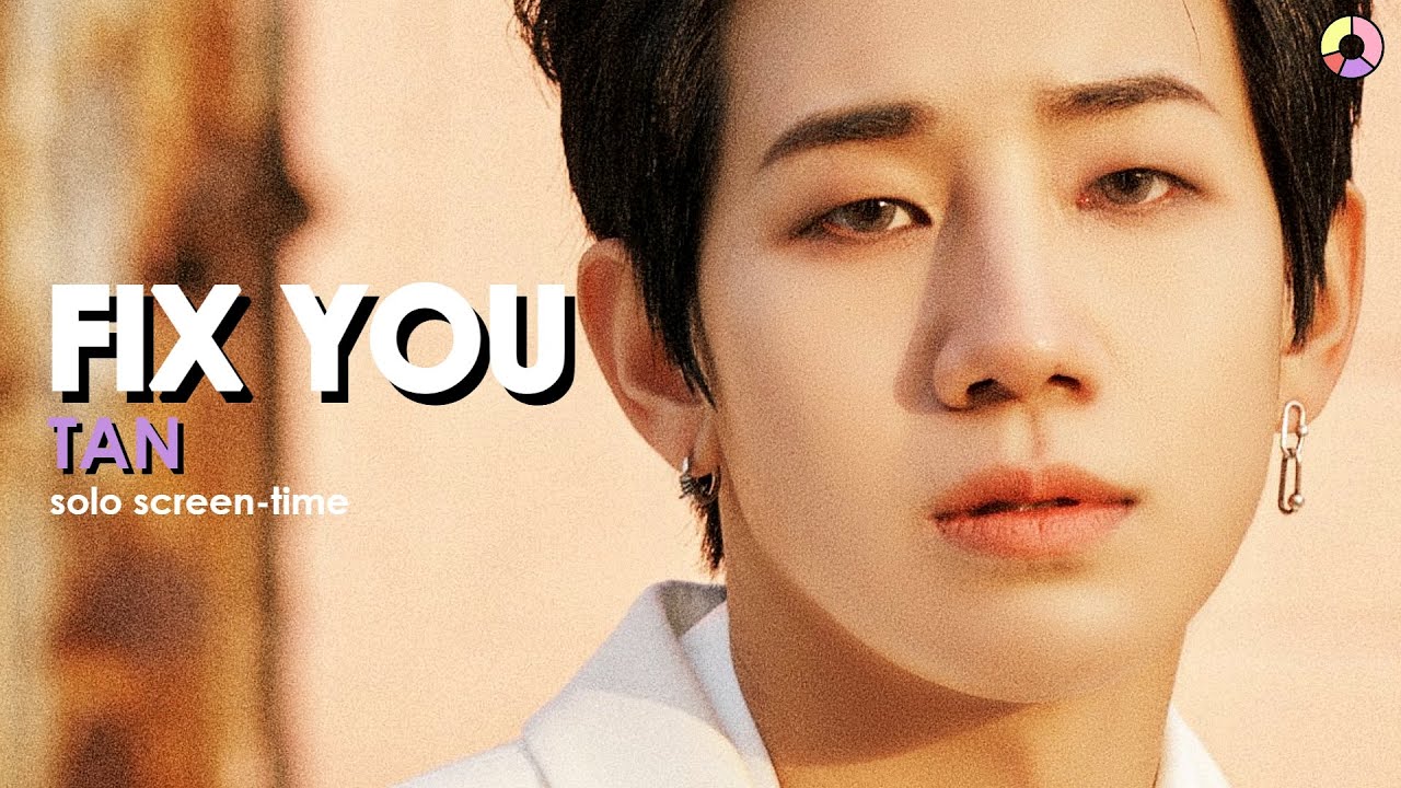 TAN (티에이엔) 'Fix YOU' | focus & solo screen-time ranking