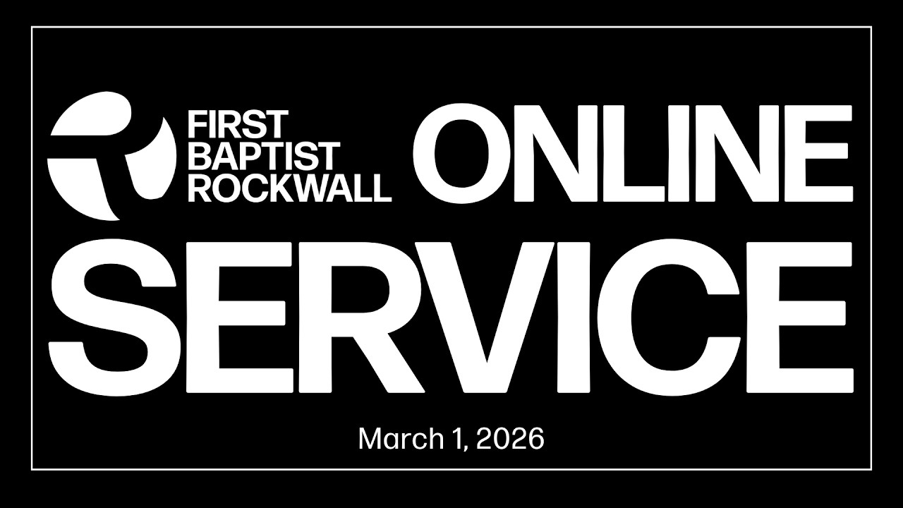 First Baptist Church of Rockwall Online Service - 03.01.2026