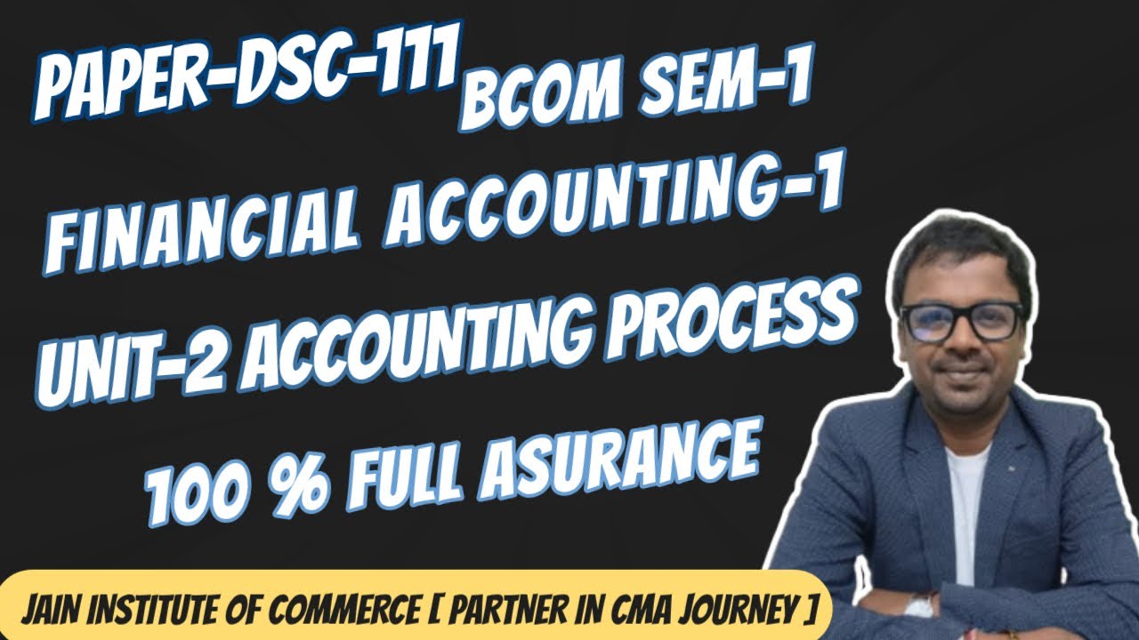 BCOM SEM-1 UNIT-2 ACCOUNTING PROCESS [FINANCIAL ACCOUNTING [IMP QUESTIONS ]