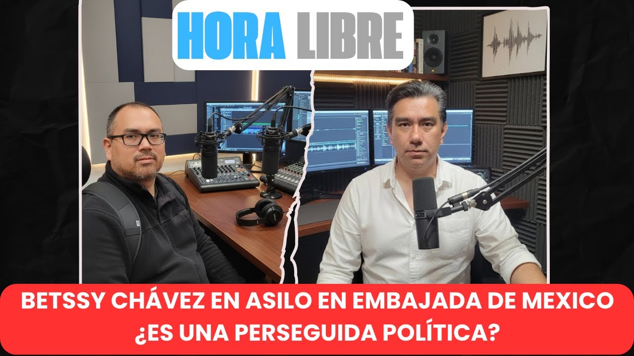 Betssy Chavez se asila en la Embajada de Mexico🎙️ Hora Libre | Hablamos con @doblerasero
