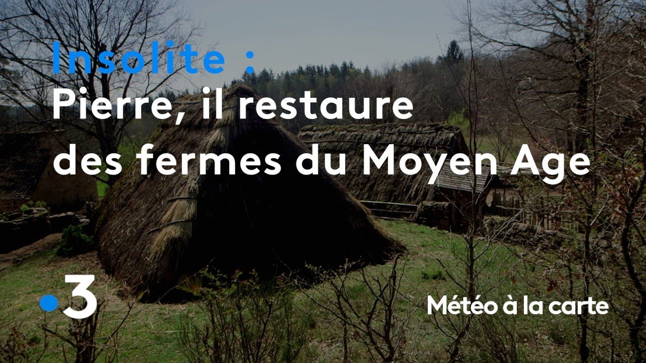 Pierre, il restaure des fermes du Moyen Âge - Météo à la carte