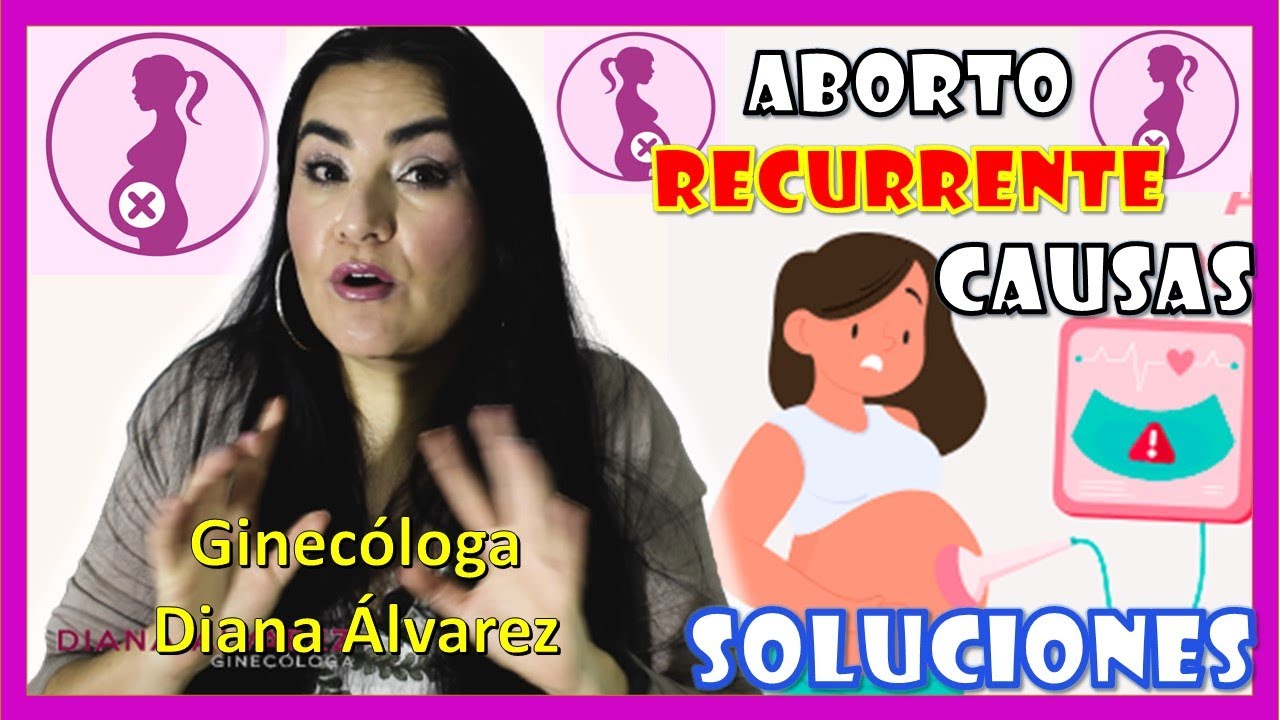 ABORTO RECURRENTE, ¿CAUSAS? ¿SOLUCIONES? |Ginecóloga Diana Álvarez